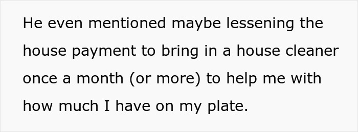 Text reads: He even mentioned maybe lessening the house payment to bring in a house cleaner once a month (or more) to help me with how much I have on my plate. This relates to the wife's job discussion.