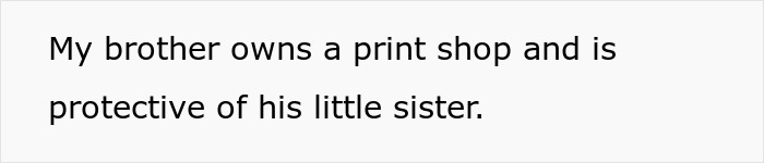 Text from an article saying "My brother owns a print shop and is protective of his little sister." This is about Fianc&eacute;e Leaves Cheating Partner.