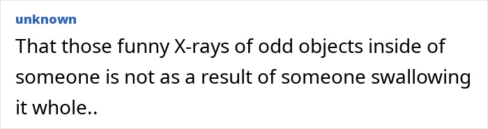 Late realization that X-rays of objects inside someone aren't due to swallowing