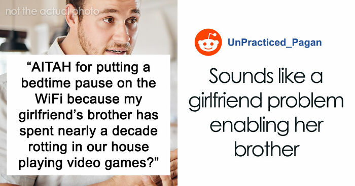 Guy Gives GF An Ultimatum After Getting Fed Up With Her Freeloading Brother Who Refuses To Be An Actual Adult