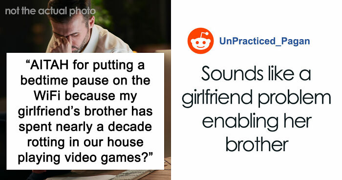 Guy Gives GF An Ultimatum After Getting Fed Up With Her Freeloading Brother Who Refuses To Be An Actual Adult