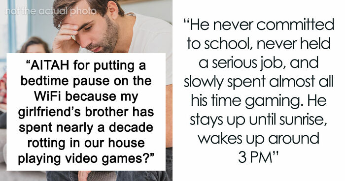Guy Gives GF An Ultimatum After Getting Fed Up With Her Freeloading Brother, Who Refuses To Be An Actual Adult