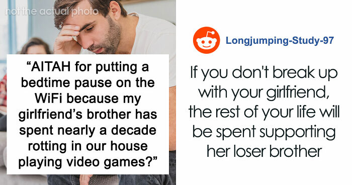 Guy Gives GF An Ultimatum After Getting Fed Up With Her Freeloading Brother, Who Refuses To Be An Actual Adult