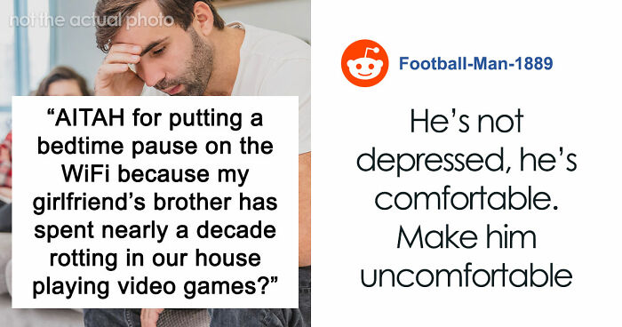 Guy Gives GF An Ultimatum After Getting Fed Up With Her Freeloading Brother, Who Refuses To Be An Actual Adult