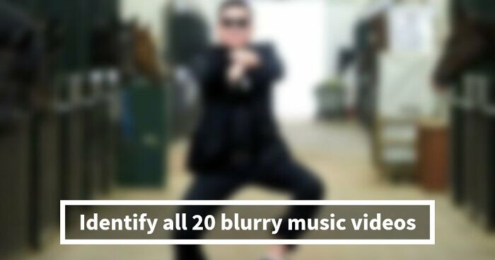 “How Sharp Is Your Vision?”: Try To Guess All 20 Music Videos Hidden In These Blurry Images