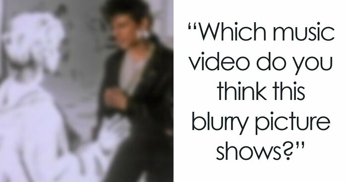 “How Sharp Is Your Vision?”: Try To Guess All 20 Music Videos Hidden In These Blurry Images