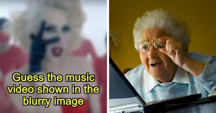 “How Sharp Is Your Vision?”: Try To Guess All 20 Music Videos Hidden In These Blurry Images