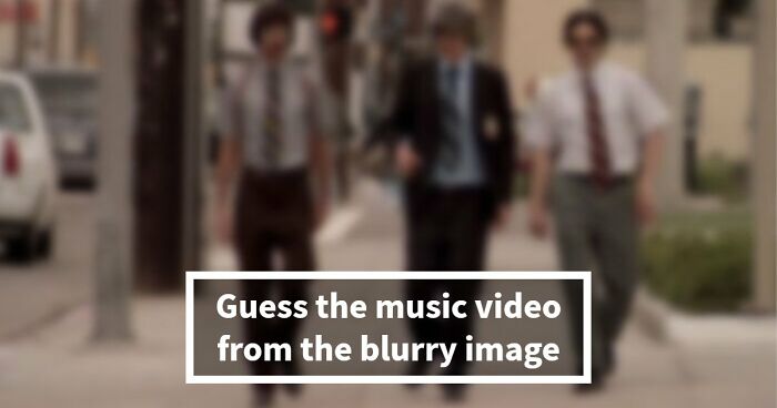 “How Sharp Is Your Vision?”: Try To Guess All 20 Music Videos Hidden In These Blurry Images