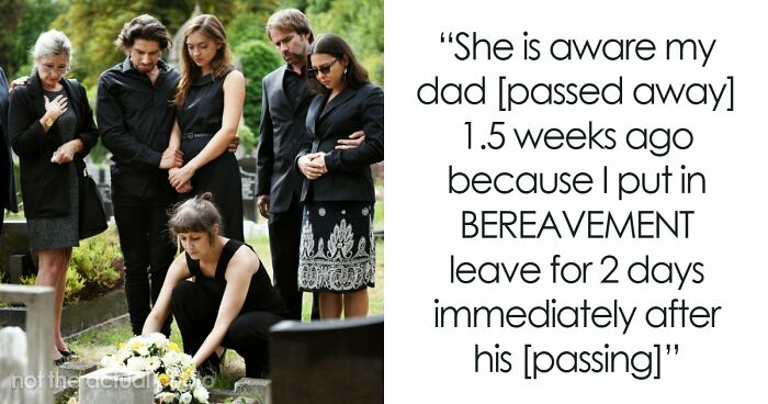 Boss Asks Employee To Rethink Their Time Off Even Though They’re Going To A Funeral