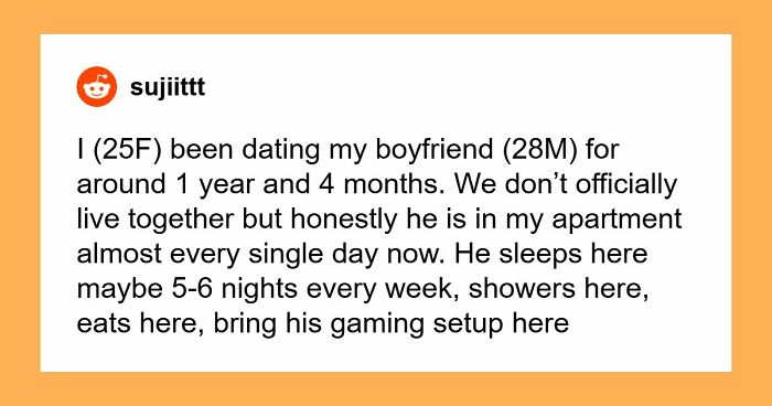 Guy Is Baffled After Girlfriend Calls Him Out On His Strange Behavior: “You Basically Live In My Apartment”
