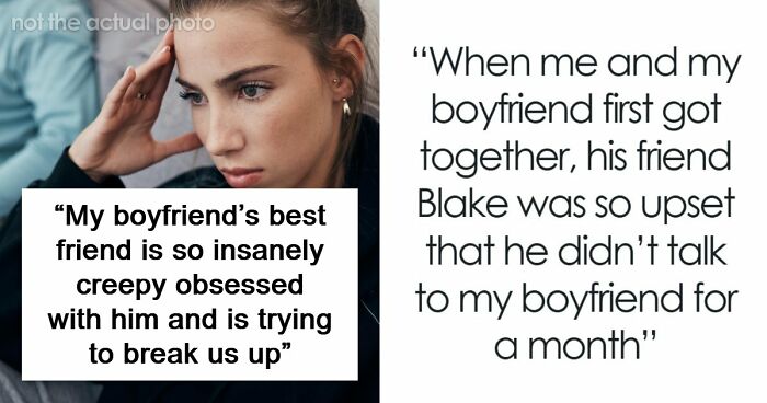 Woman Creeped Out By BF’s Best Friend’s Behavior Towards Her That He Just Accepts