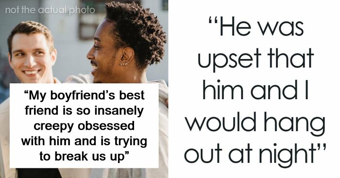 Woman Creeped Out By BF’s Best Friend’s Behavior Towards Her That He Just Accepts