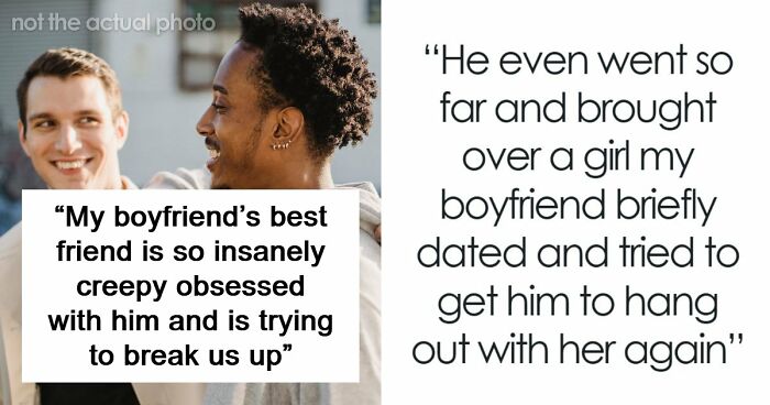 Woman Creeped Out By BF’s Best Friend’s Behavior Towards Her That He Just Accepts