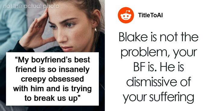 Woman Creeped Out By BF’s Best Friend’s Behavior Towards Her That He Just Accepts
