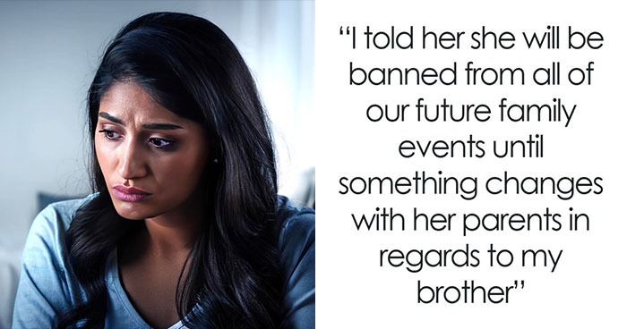 Man Tells Brother’s GF She’s Banned From All Family Events, His Reason Leaves Her Speechless
