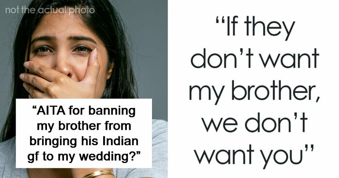 Man Tells Brother’s GF She’s Banned From All Family Events, His Reason Leaves Her Speechless