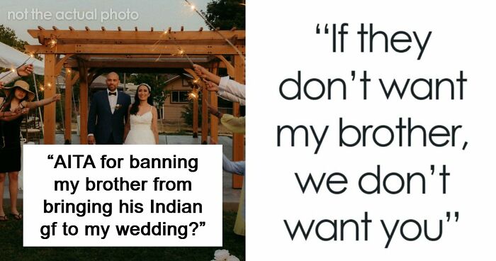 Man Tells Brother’s GF She’s Banned From All Family Events, His Reason Leaves Her Speechless