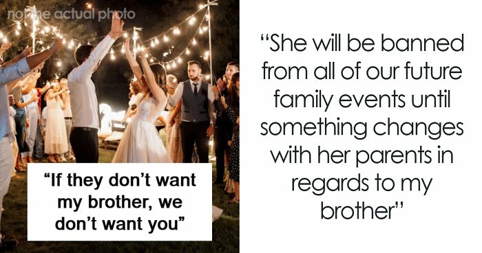 Man Tells Brother’s GF She’s Banned From All Family Events, His Reason Leaves Her Speechless