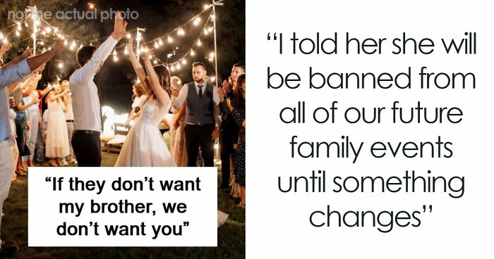 Man Tells Brother’s GF She’s Banned From All Family Events, His Reason Leaves Her Speechless