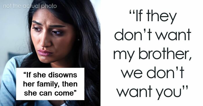 Man Tells Brother’s GF She’s Banned From All Family Events, His Reason Leaves Her Speechless
