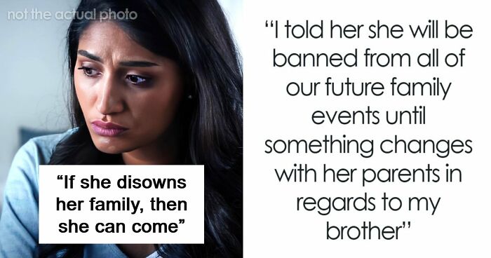Man Tells Brother’s GF She’s Banned From All Family Events, His Reason Leaves Her Speechless