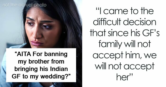Man Tells Brother’s GF She’s Banned From All Family Events, His Reason Leaves Her Speechless