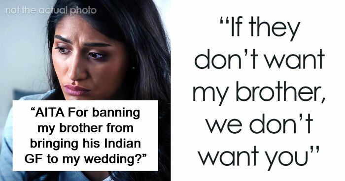 Man Tells Brother’s GF She’s Banned From All Family Events, His Reason Leaves Her Speechless