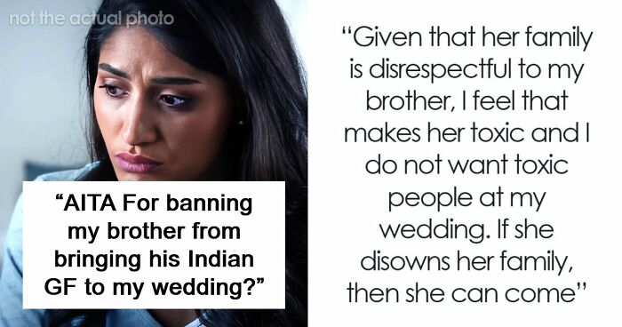 Man Tells Brother’s GF She’s Banned From All Family Events, His Reason Leaves Her Speechless