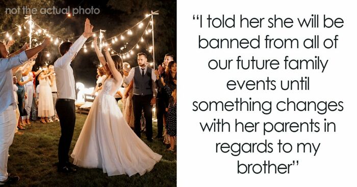 Man Tells Brother’s GF She’s Banned From All Family Events, His Reason Leaves Her Speechless