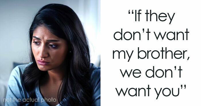 Man Tells Brother’s GF She’s Banned From All Family Events, His Reason Leaves Her Speechless