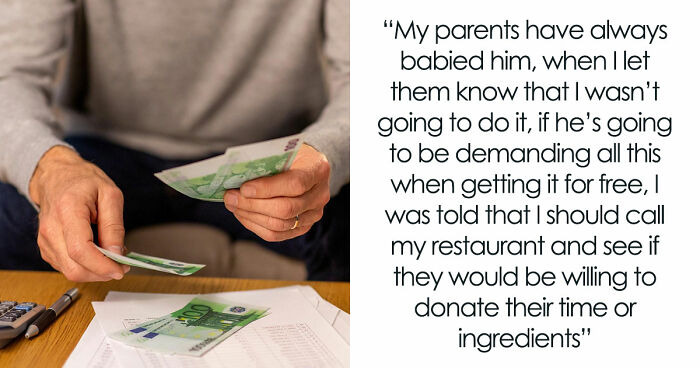 Broke Groom Wastes His Inheritance, Somehow Expects Chef Sis To Cater His Entire Wedding For Free