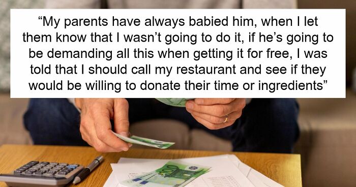 Broke Groom Wastes His Inheritance, Somehow Expects Chef Sis To Cater His Entire Wedding For Free