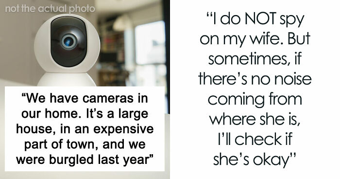 Man Puts Cameras In His House After A Horrifying Experience With His Ex Sends Him To Therapy For Years