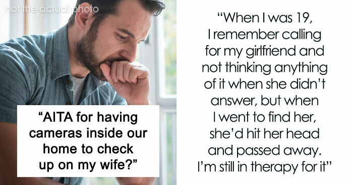 Man Puts Cameras In His House After A Horrifying Experience With His Ex Sends Him To Therapy For Years