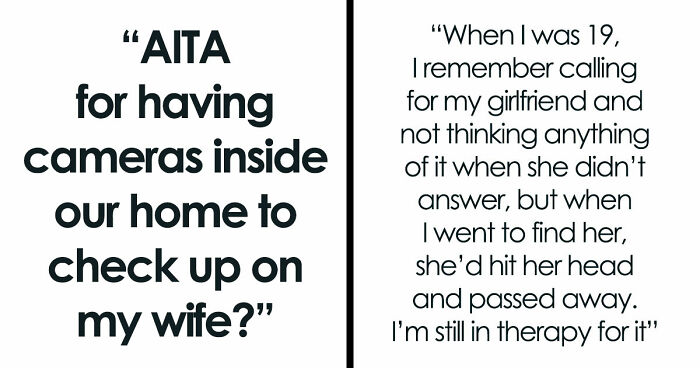 Man Puts Cameras In His House After A Horrifying Experience With His Ex Sends Him To Therapy For Years