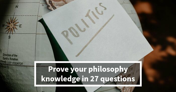 “Is It Socrates Or Descartes?”: 27 Questions To Test Your Philosophy & Culture Knowledge