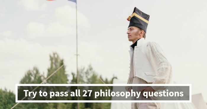 “Is It Socrates Or Descartes?”: 27 Questions To Test Your Philosophy & Culture Knowledge