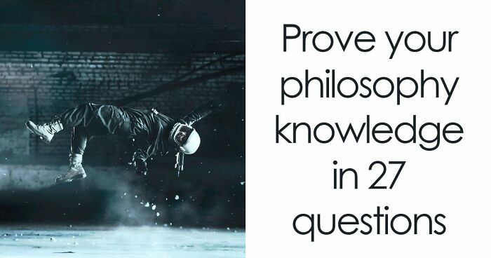 “Is It Socrates Or Descartes?”: 27 Questions To Test Your Philosophy & Culture Knowledge