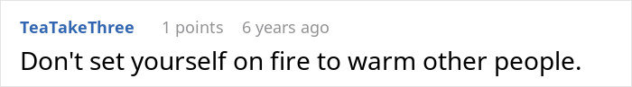 A text post from TeaTakeThree saying, "Don't set yourself on fire to warm other people." Woman learns to defend herself.