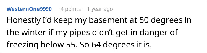 Basement temperature kept at 64 degrees in winter to protect pipes by person proving point to stepdad