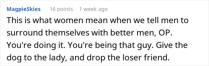 Comment advising to give dog to woman and drop negative friend Comment advising to give dog to woman and drop negative friend