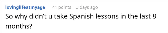 Comment questioning why Spanish lessons were not taken earlier Comment questioning why Spanish lessons were not taken earlier