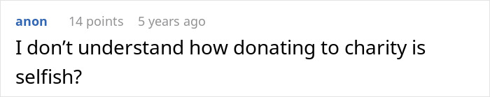 Comment questioning why donating to charity is considered selfish in family money conflict Comment questioning why donating to charity is considered selfish in family money conflict