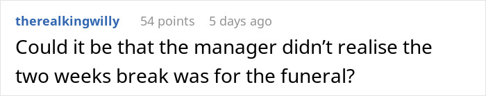 User suggesting manager may not realize the two-week break is for funeral