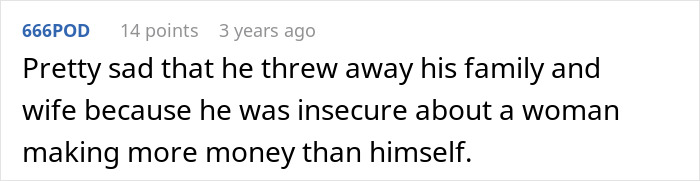 A comment describing a guy leaving his wife and kids due to insecurity about his wife earning more, highlighting regret.