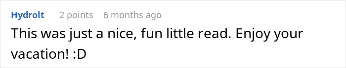 A comment from Hydrolt saying, "This was just a nice, fun little read. Enjoy your vacation! :D" relates to employee quietly walks away.