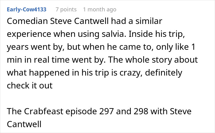 A Reddit comment discusses Steve Cantwell's experience, where years passed in a trip, similar to a coma. A Reddit comment discusses Steve Cantwell's experience, where years passed in a trip, similar to a coma.