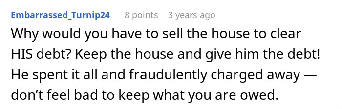 A Reddit comment advising against selling a house for a man's debt, relating to having a second family and financial nightmare.