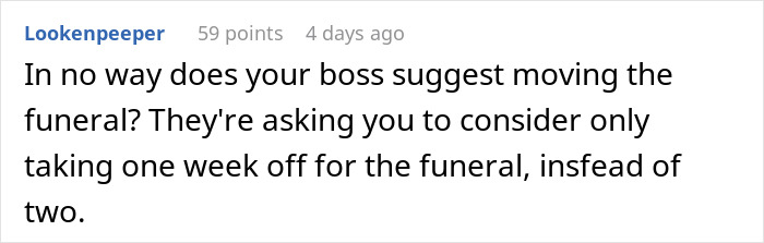 Comment clarifying boss asked for only one week off for funeral, not to move it
