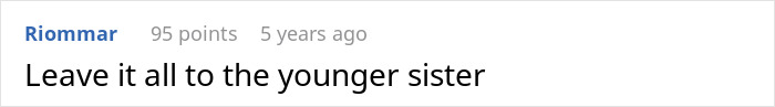 Comment suggesting to leave inheritance to the younger sister in family money dispute Comment suggesting to leave inheritance to the younger sister in family money dispute